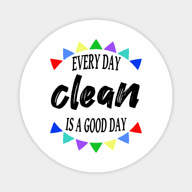 Every Day Is A Good Day Clean Magnet by JodyzDesigns